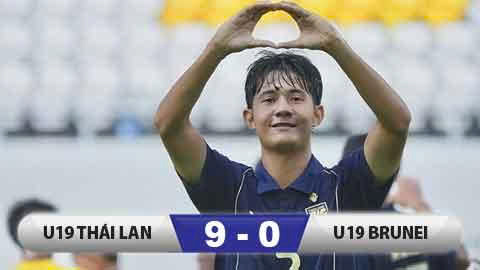 Kết quả U19 Thái Lan 9-0 U19 Brunei: Thái Lan thắng giòn giã 